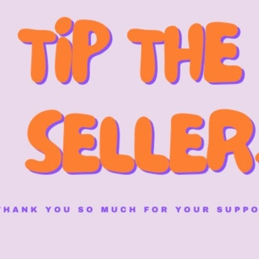 Tip the Seller 😁😄🤑🥰 Blessed💜